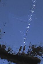 Watch How to Save Us Zoechip