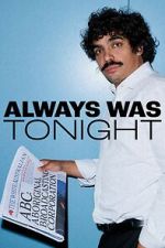 Watch Always Was Tonight (TV Special 2026) Zoechip