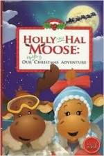 Watch Holly and Hal Moose: Our Uplifting Christmas Adventure Zoechip