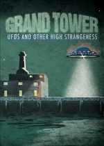 Watch Grand Tower: UFOs and Other High Strangeness Zoechip