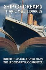 Watch Ship of Dreams: Titanic Movie Diaries Zoechip