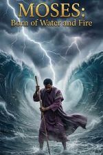 Watch Moses: Born of Water and Fire Zoechip