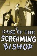 Watch The Case of the Screaming Bishop Zoechip