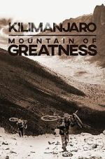 Watch Kilimanjaro: Mountain of Greatness Zoechip