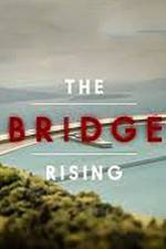 Watch The Bridge Rising Zoechip