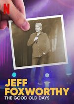 Watch Jeff Foxworthy: The Good Old Days (TV Special 2022) Zoechip