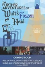 Watch The Further Adventures of Walt\'s Frozen Head Zoechip