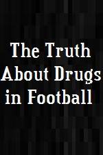 Watch The Truth About Drugs in Football Zoechip