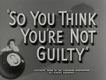 Watch So You Think You\'re Not Guilty (Short 1950) Zoechip