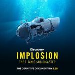 Watch Implosion: The Titanic Sub Disaster (TV Special 2025) Zoechip