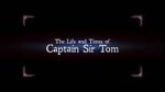 Watch The Life and Times of Captain Sir Tom Zoechip