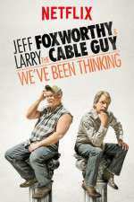 Watch Jeff Foxworthy & Larry the Cable Guy: We've Been Thinking Zoechip