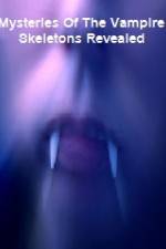 Watch Mysteries Of The Vampire Skeletons Revealed Zoechip