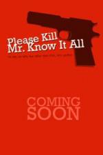Watch Please Kill Mr Know It All Zoechip