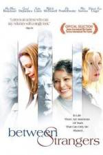 Watch Between Strangers Zoechip