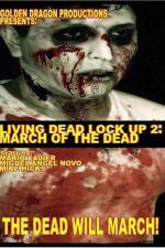 Watch Living Dead Lock Up 2 March of the Dead Zoechip