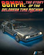 Watch 88MPH: The Story of the DeLorean Time Machine Zoechip