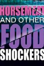 Watch Horsemeat And Other Food Shockers Zoechip