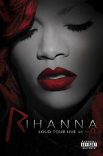 Watch Rihanna: Loud Tour Live at the O2 Zoechip