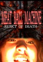Watch Meatball Machine: Reject of Death Zoechip