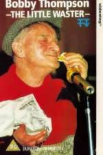 Watch Bobby Thompson The Little Waster Zoechip