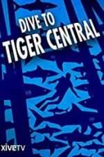 Watch Dive to Tiger Central Zoechip