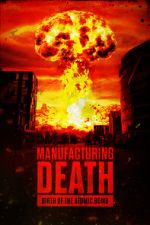 Watch Manufacturing Death: Birth of the Atom Bomb Zoechip