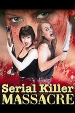 Watch Serial Killer Massacre Zoechip