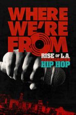 Watch Where We\'re From: Rise of L.A. Underground Hip Hop Zoechip