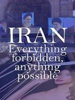 Watch Iran: Everything Forbidden, Anything Possible Zoechip
