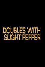 Watch Doubles with Slight Pepper Zoechip