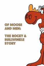 Watch Of Moose and Men: The Rocky and Bullwinkle Story Zoechip