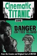 Watch Cinematic Titanic: Danger on Tiki Island Zoechip