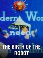 Watch The Birth of the Robot Zoechip