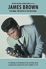 Watch James Brown - The Man, The Music & The Message Zoechip