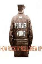 Watch Forever Young: How Rock \'n\' Roll Grew Up Zoechip