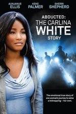 Watch Abducted The Carlina White Story Zoechip