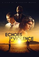 Watch Echoes of Violence Zoechip