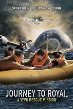 Watch Journey to Royal: A WWII Rescue Mission Zoechip