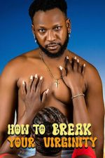 Watch How to Break Your Virginity Zoechip
