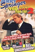 Watch Jerry Springer To Hot For TV 2 Zoechip