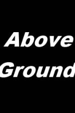 Watch Above Ground Zoechip