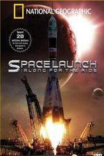 Watch National Geographic Special Space Launch - Along For the Ride Zoechip