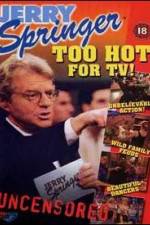 Watch Jerry Springer Too Hot for TV Zoechip