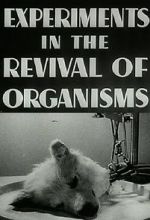 Watch Experiments in the Revival of Organisms (Short 1940) Zoechip