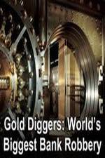 Watch Gold Diggers: The World's Biggest Bank Robbery Zoechip