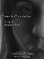Watch Trauma Is a Time Machine Zoechip