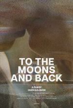 Watch To the Moons and Back (Short 2024) Zoechip