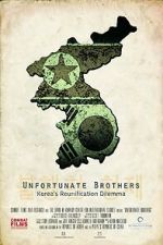 Watch Unfortunate Brothers: Korea\'s Reunification Dilemma Zoechip