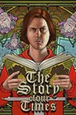 Watch The Story of Our Times Zoechip